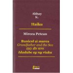 Haiku. Bunicul si marea - Abhay K., Mircea Petean