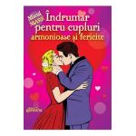 Indrumar pentru cupluri armonioase si fericire