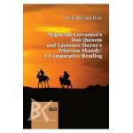 Miguel de Cervantes's Don Quixote and Laurence Sterne's Tristram Shandy. A Comparative Reading - Oana-Roxana Ivan