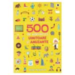 500 de adevaruri uimitoare si amuzante