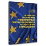 Actualitatea si perspectivele interdependentelor dreptului Uniunii Europene cu dreptul intern al statelor membre - Ovidiu Predescu, Augustin Fuerea, Andrei Dutu-Buzura