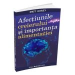 Afectiunile creierului si importanta alimentatiei - Matt Honey