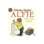 Alfie. Alfie intra primul - Shirley Hughes
