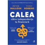 Calea catre independenta ta financiara - Peter Mallouk, Tony Robbins