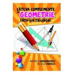Cateva complemente de geometrie intr-un triunghi - Inocentiu Draghicescu, Nicolae Papacu