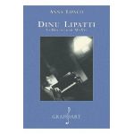 Dinu Lipatti. La douleur de ma vie - Anna Lipatti