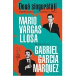 Doua singuratati. Despre roman in America Latina - Mario Vargas Llosa, Gabriel Garcia Marquez
