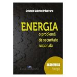 Energia, o problema de securitate nationala - Cosmin Gabriel Pacuraru