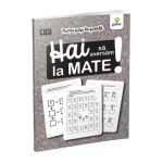 Hai sa exersam la mate! Primii pasi la scoala 6-7 ani