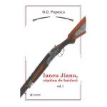 Iancu Jianu, capitan de haiduci Vol.1 - N.D. Popescu