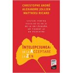 Intelepciunea: de la Acceptare la Zen - Christophe Andre, Alexandre Jollien, Matthieu Ricard