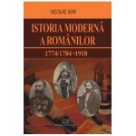 Istoria moderna a romanilor 1774/1784-1918 - Nicolae Isar