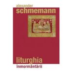 Liturghia inmormantarii - Alexander Schmemann