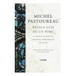 Regele ucis de-un porc - Michel Pastoureau
