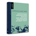 Restaurarea personalitatii pozitive prin aplicarea sanctiunilor de drept penal - Constantin Marc Neagu