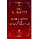 Zilele si noptile unui student intarziat - Gib I. Mihaescu