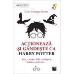 Actioneaza si gandeste ca Harry Potter - Carla Schiappa-Burdet