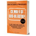 Ce mai e si EOS-ul asta? - Gino Wickman, Tom Bouwer