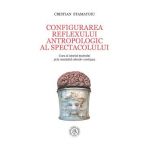 Configurarea reflexului antropologic al spectacolului - Cristian Stamatoiu