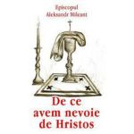 De ce avem nevoie de Hristos - Episcopul Aleksandr Mileant