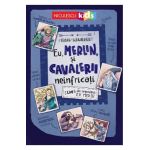 Eu, Merlin si cavalerii neinfricati - Frank Schwieger