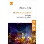 Holograma Rusia. Kremlinul intre discurs si realitate - Mihaela Rusu