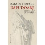 Impudoare. Despre eu va fi vorba - Gabriel Liiceanu