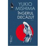 Ingerul decazut - Yukio Mishima