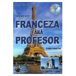 Invatati franceza fara profesor. Curs practic + CD - Ana-Maria Cazacu