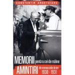 Memorii pentru cei de maine. Amintiri din vremea celor de ieri 1930-1931 - Constantin Argetoianu