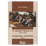 O crima perfecta. Sfarsitul Eutopiei - Ioan Vistea