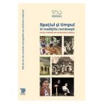 Spatiul si timpul in traditiile romanesti - Antoaneta Olteanu