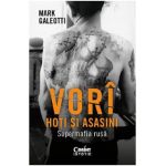 Vori, hoti si asasini. Supermafia rusa - Mark Galeotti