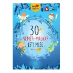30 nemet-magyar esti mese. 30 de povesti magice de seara (german-maghiar)