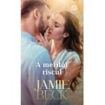 A meritat riscul - Jamie Beck