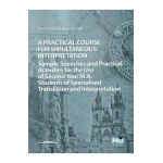A practical course for simultaneous interpretation - Oana-Florina Avornicesei