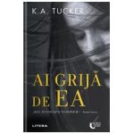 Ai grija de ea - K.A.Tucker
