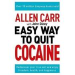 Allen Carr's Easy Way to Quit Cocaine - Allen Carr, John Dicey