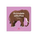 Animalele salbatice. Cartea mea cu ilustratii