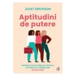 Aptitudini de putere - Juliet Erickson