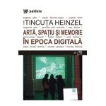 Arta, spatiu si memorie in epoca digitala - Tincuta Heinzel