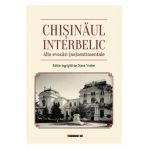 Chisinaul interbelic. Alte evocari (ne)sentimentale - Diana Vrabie