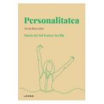 Descopera psihologia. Personalitatea. Ce ne face unici - Maria del Sol Fortea Sevilla