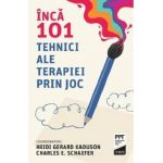 Inca 101 tehnici ale terapiei prin joc - Heidi Gerard Kaduson, Charles E. Schaefer