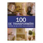 100 De Transformari Rapide Si De Efect Ale Locuintei - Stewart Si Sally Walton