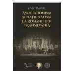 Asociationism si nationalism la romanii din Transilvania - Liviu Maior