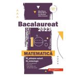 Bacalaureat 2023. Matematica - Mihai Monea, Steluta Monea, Ioan Serdean, Adrian Zanoschi