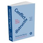 Conflict distructiv. De ce picam in capcana si cum iesim din ea - Amanda Ripley