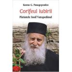Corifeul iubirii. Parintele Iosif Vatopedinul - Kostas G. Panagopoulos