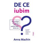 De ce iubim - Anna Machin